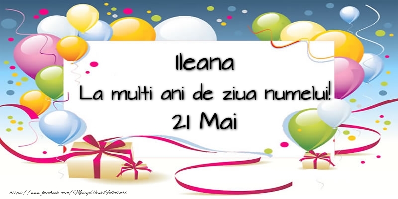 Ileana, La multi ani de ziua numelui! 21 Mai - Felicitari onomastice