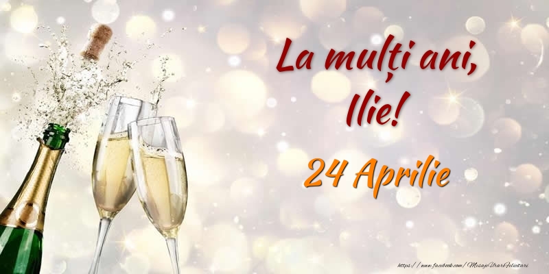 La multi ani, Ilie! 24 Aprilie - Felicitari onomastice