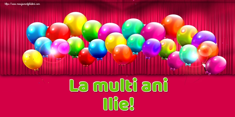 La multi ani Ilie! - Felicitari onomastice cu baloane