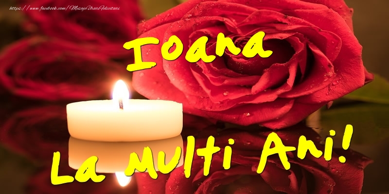 Ioana La Multi Ani! - Felicitari onomastice cu trandafiri