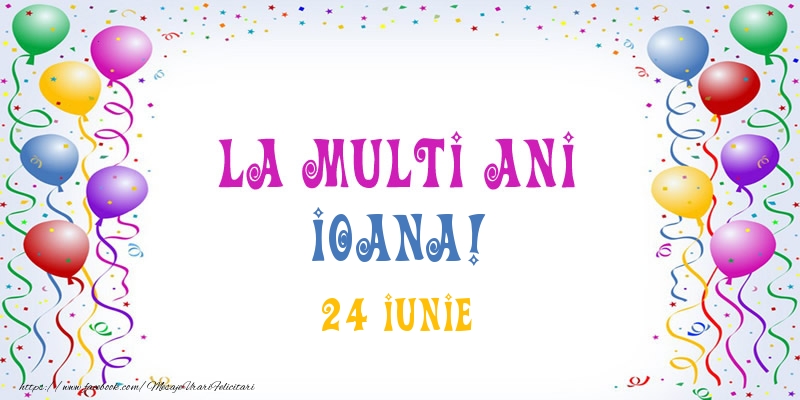 La multi ani Ioana! 24 Iunie - Felicitari onomastice