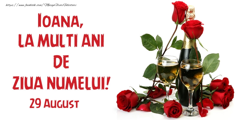 Ioana, la multi ani de ziua numelui! 29 August - Felicitari onomastice