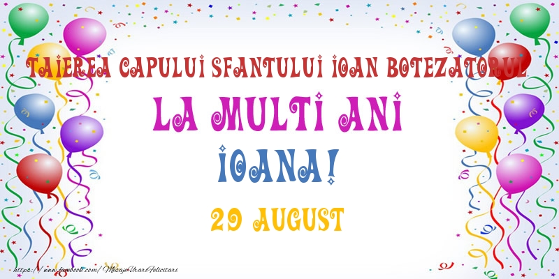 La multi ani Ioana! 29 August - Felicitari onomastice
