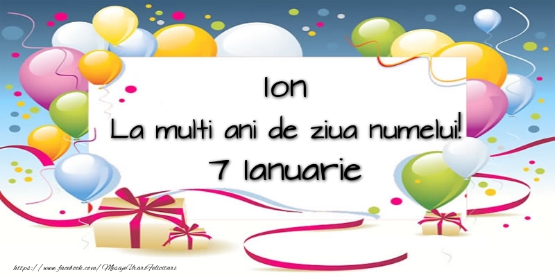 Ion, La multi ani de ziua numelui! 7 Ianuarie - Felicitari onomastice