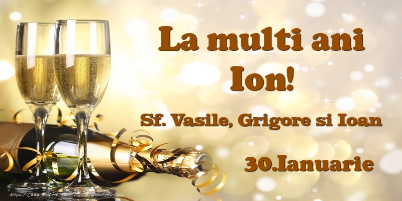 30.Ianuarie Sf. Vasile, Grigore si Ioan La multi ani, Ion! - Felicitari onomastice