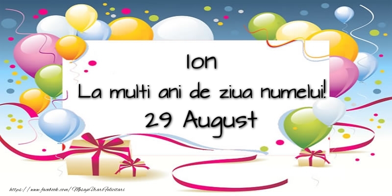 Ion, La multi ani de ziua numelui! 29 August - Felicitari onomastice
