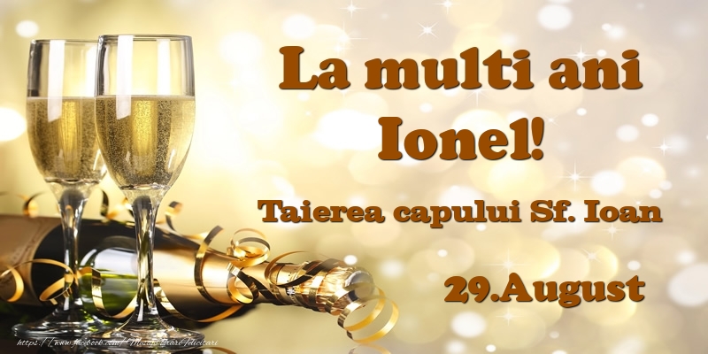 29.August Taierea capului Sf. Ioan La multi ani, Ionel! - Felicitari onomastice