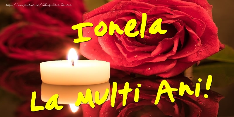 Ionela La Multi Ani! - Felicitari onomastice cu trandafiri