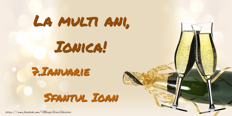 La multi ani, Ionica! 7.Ianuarie - Sfantul Ioan - Felicitari onomastice