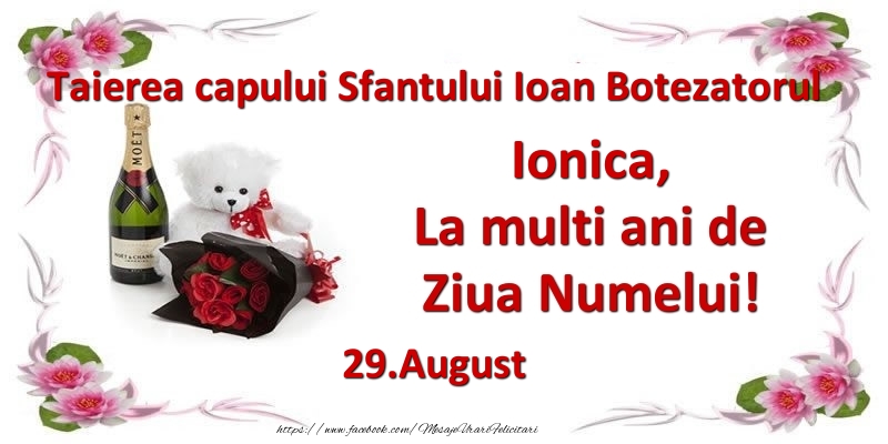Ionica, la multi ani de ziua numelui! 29.August Taierea capului Sfantului Ioan Botezatorul - Felicitari onomastice