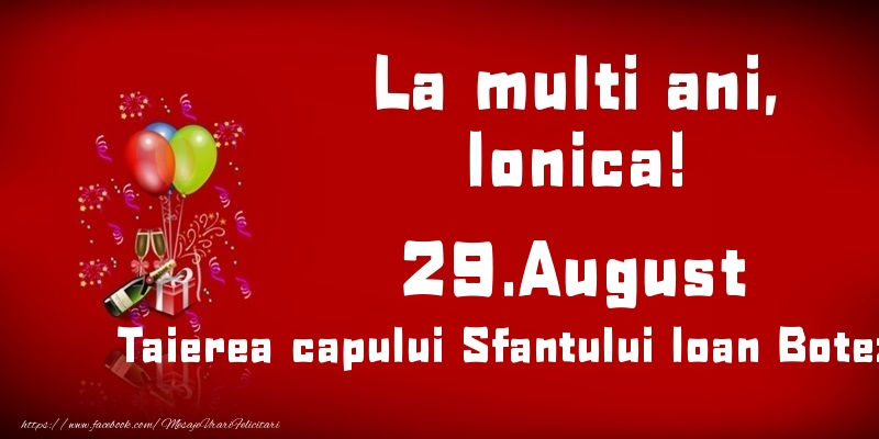 La multi ani, Ionica! Taierea capului Sfantului Ioan Botezatorul - 29.August - Felicitari onomastice