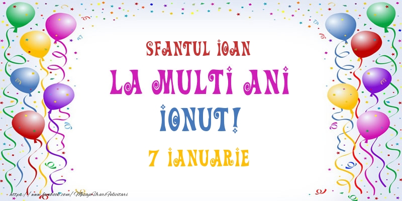 La multi ani Ionut! 7 Ianuarie - Felicitari onomastice