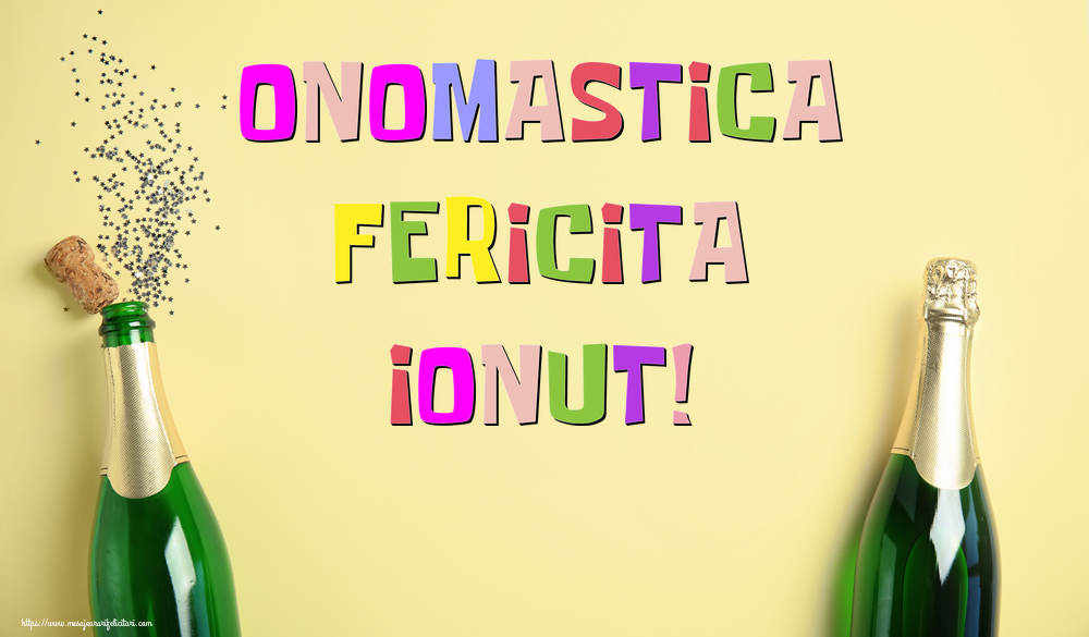 Onomastica Fericita Ionut! - Felicitari onomastice cu sampanie