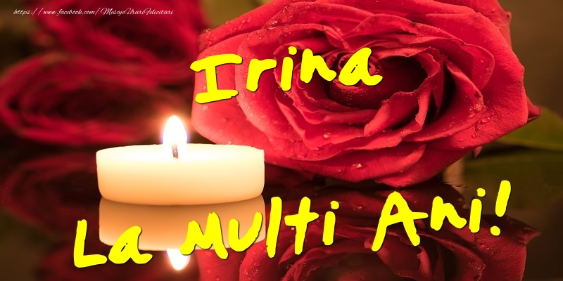 Irina La Multi Ani! - Felicitari onomastice cu trandafiri