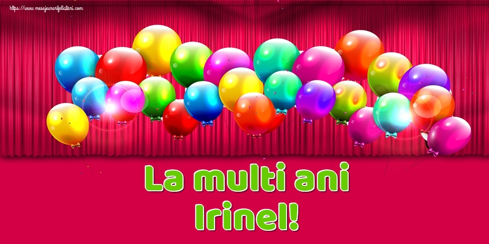La multi ani Irinel! - Felicitari onomastice cu baloane