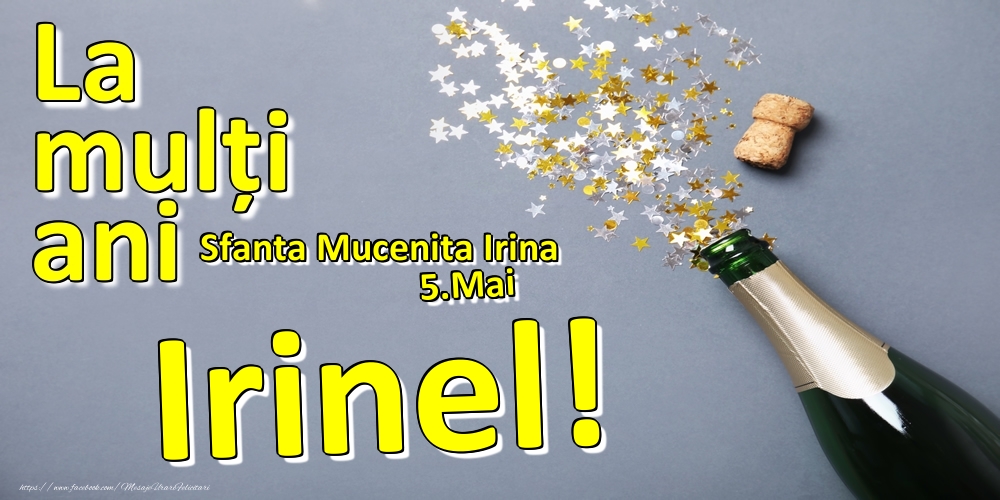 5.Mai - La mulți ani Irinel!  - Sfanta Mucenita Irina - Felicitari onomastice