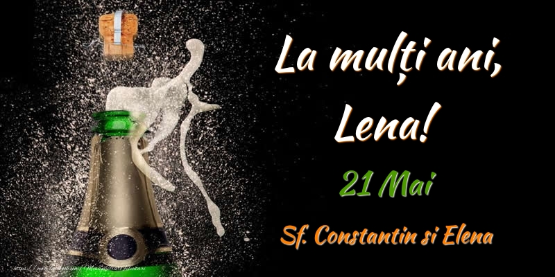 La multi ani, Lena! 21 Mai Sf. Constantin si Elena - Felicitari onomastice