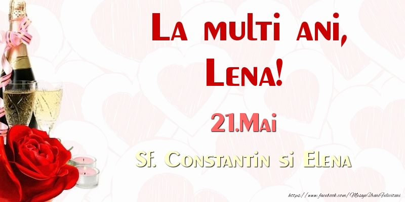 La multi ani, Lena! 21.Mai Sf. Constantin si Elena - Felicitari onomastice