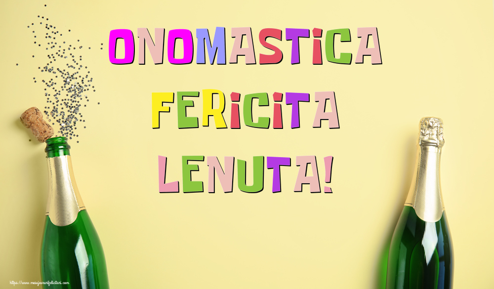 Onomastica Fericita Lenuta! - Felicitari onomastice cu sampanie