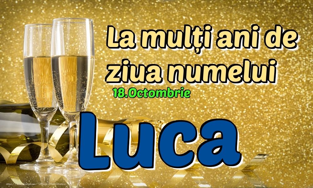 18.Octombrie - La mulți ani de ziua numelui Luca! - Felicitari onomastice