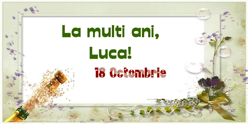 La multi ani, Luca! 18 Octombrie - Felicitari onomastice