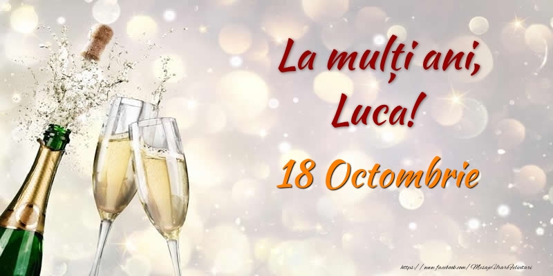 La multi ani, Luca! 18 Octombrie - Felicitari onomastice