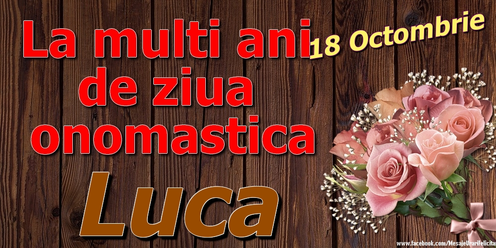 18 Octombrie - La mulți ani de ziua onomastică Luca - Felicitari onomastice