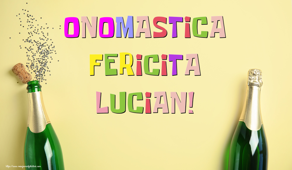 Onomastica Fericita Lucian! - Felicitari onomastice cu sampanie