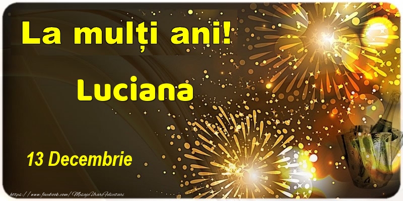 La multi ani! Luciana - 13 Decembrie - Felicitari onomastice
