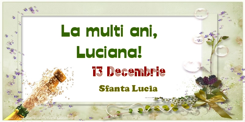 La multi ani, Luciana! 13 Decembrie Sfanta Lucia - Felicitari onomastice