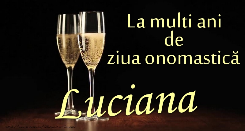 La multi ani de ziua onomastică Luciana - Felicitari onomastice cu sampanie