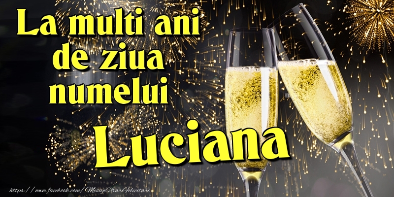 La multi ani de ziua numelui Luciana - Felicitari onomastice cu artificii