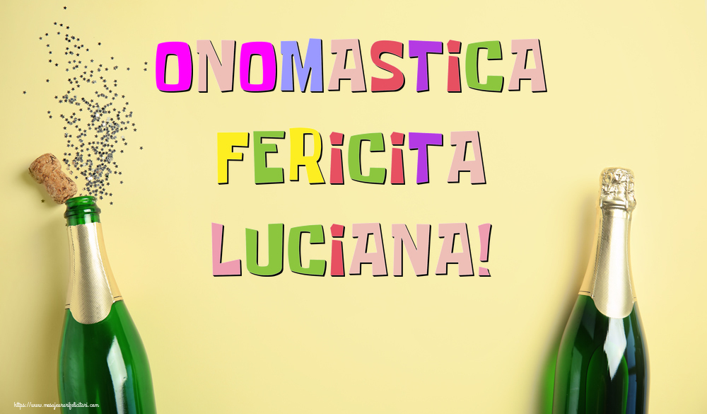 Onomastica Fericita Luciana! - Felicitari onomastice cu sampanie