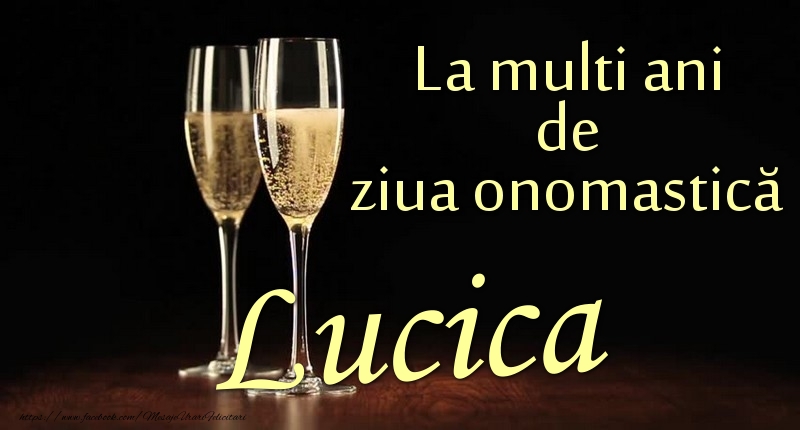 La multi ani de ziua onomastică Lucica - Felicitari onomastice cu sampanie