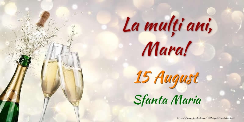 La multi ani, Mara! 15 August Sfanta Maria - Felicitari onomastice