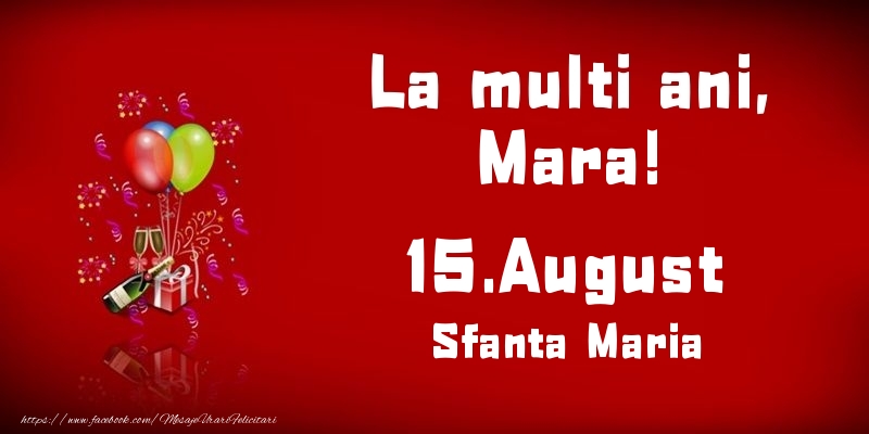 La multi ani, Mara! Sfanta Maria - 15.August - Felicitari onomastice