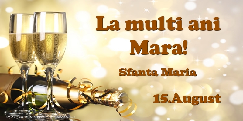 15.August Sfanta Maria La multi ani, Mara! - Felicitari onomastice
