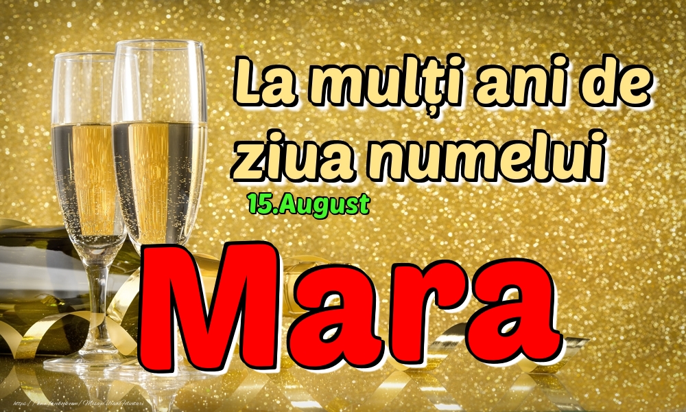 15.August - La mulți ani de ziua numelui Mara! - Felicitari onomastice