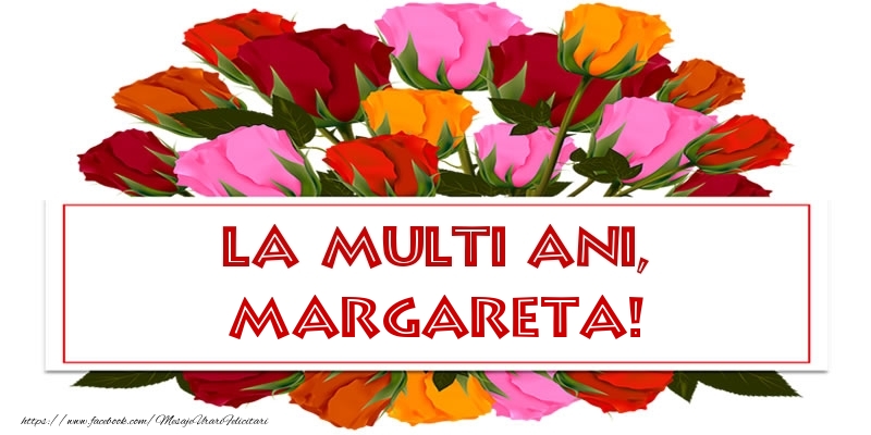 La multi ani, Margareta! - Felicitari onomastice cu trandafiri