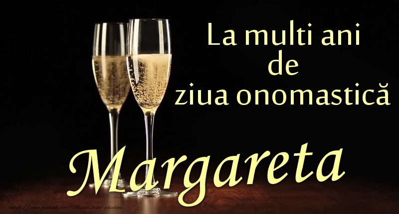 La multi ani de ziua onomastică Margareta - Felicitari onomastice cu sampanie