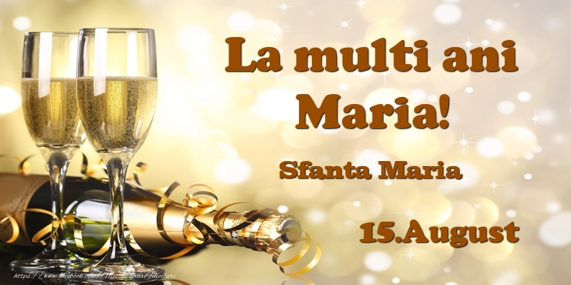 15.August Sfanta Maria La multi ani, Maria! - Felicitari onomastice