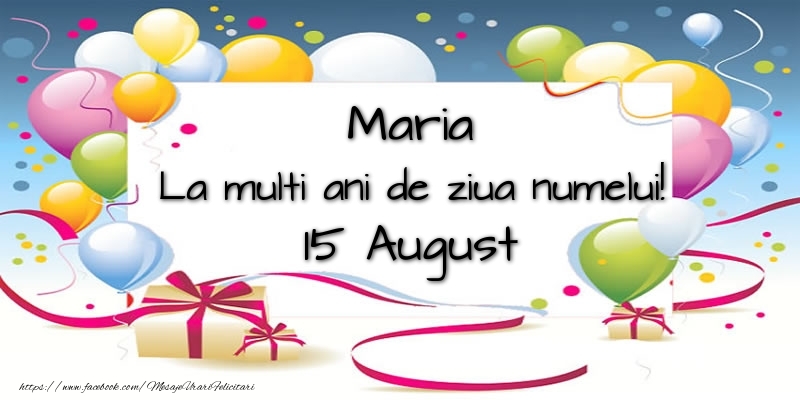 Maria, La multi ani de ziua numelui! 15 August - Felicitari onomastice