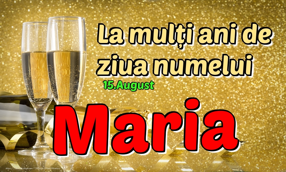 15.August - La mulți ani de ziua numelui Maria! - Felicitari onomastice