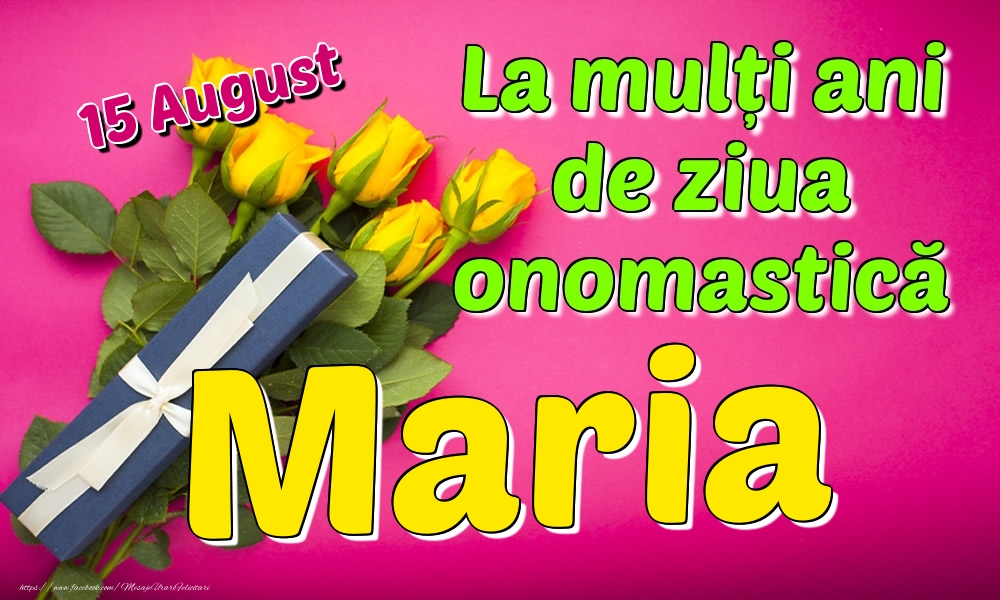 15 August - La mulți ani de ziua onomastică Maria - Felicitari onomastice