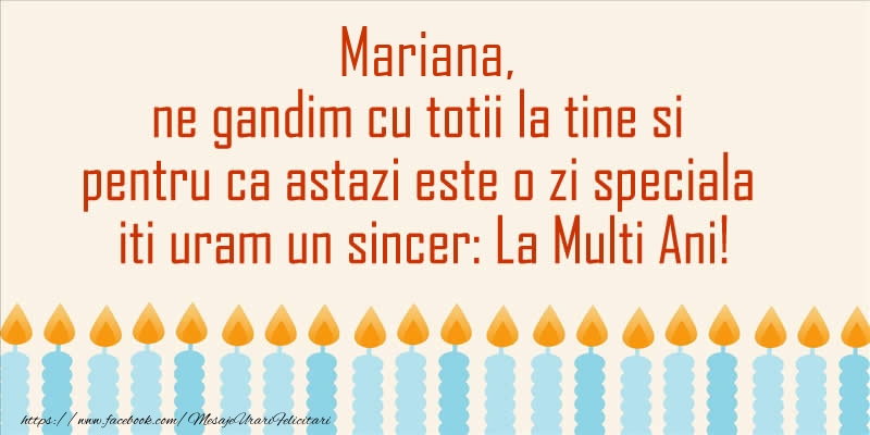 Mariana, ne gandim cu totii la tine si pentru ca astazi este o zi speciala iti uram un sincer La Multi Ani! - Felicitari onomastice cu lumanari