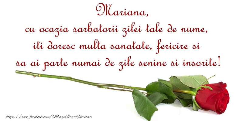  Mariana, cu ocazia sarbatorii zilei tale de nume, iti doresc multa sanatate, fericire si sa ai parte numai de zile senine si insorite! - Felicitari onomastice cu trandafiri