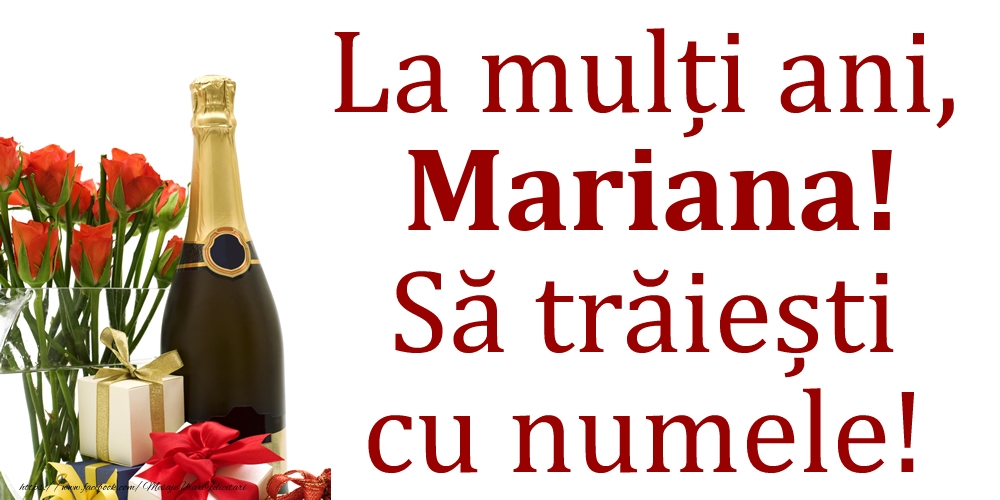 La mulți ani, Mariana! Să trăiești cu numele! - Felicitari onomastice cu cadouri