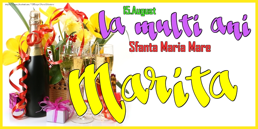 15.August - La mulți ani Marita! - Sfanta Maria Mare - Felicitari onomastice