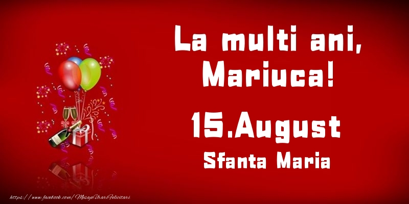 La multi ani, Mariuca! Sfanta Maria - 15.August - Felicitari onomastice