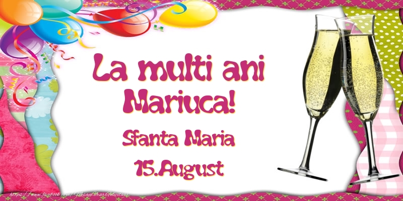 La multi ani, Mariuca! Sfanta Maria - 15.August - Felicitari onomastice